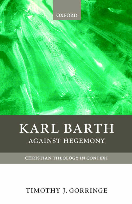 Karl Barth Against Hegemony By Timothy J Gorringe (Paperback)