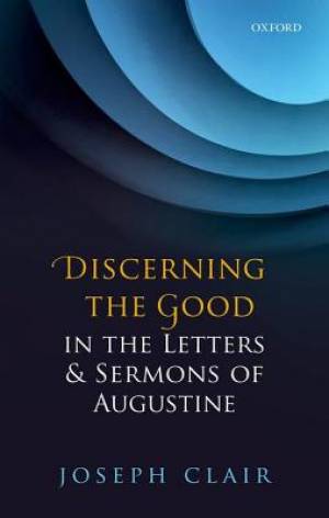 Discerning the Good in the Letters & Sermons of Augustine