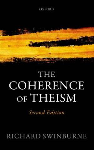 The Coherence Of Theism By Richard Swinburne (Paperback) 9780198779704