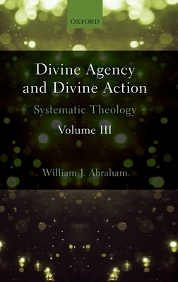 Divine Agency And Divine Action Volume Iii (Hardback) 9780198786528