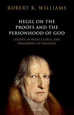 Hegel on the Proofs and Personhood of God By Robert R Williams