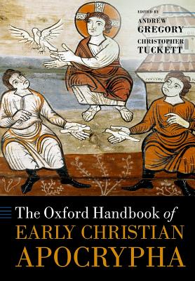 The Oxford Handbook Of Early Christian Apocrypha By Joseph Verheyden