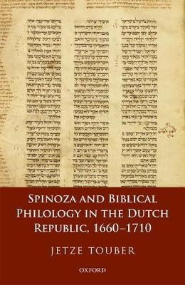 Spinoza and Biblical Philology in the Dutch Republic 1660-1710