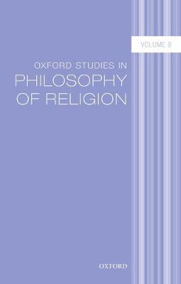 Oxford Studies in Philosophy of Religion Volume 8 (Hardback)