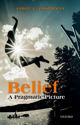 Belief By Aaron Z Zimmerman (Hardback) 9780198809517