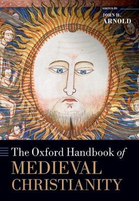 The Oxford Handbook of Medieval Christianity By Arnold John H