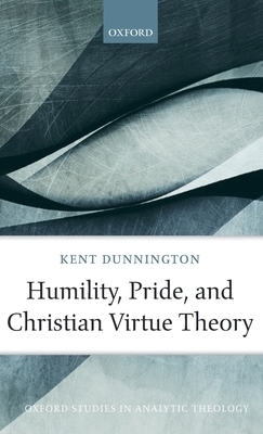 Humility Pride And Christian Virtue Theory