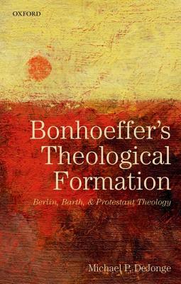 Bonhoeffer's Theological Formation (Paperback) 9780198827139