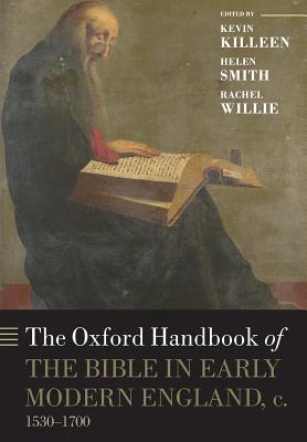 Oxford Handbook Of The Bible In Early Modern England C 1530-1700