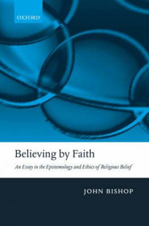 Believing by Faith By John Bishop university Of Auckland (Hardback)