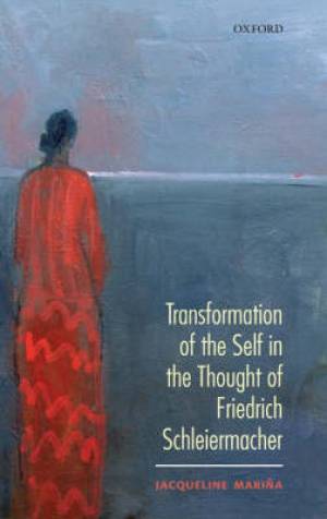 Transformation of the Self in the Thought of Schleiermacher (Hardback)