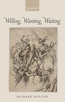 Willing Wanting Waiting By Richard Holton (Hardback) 9780199214570