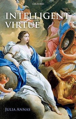 Intelligent Virtue By Julia Annas (Hardback) 9780199228782