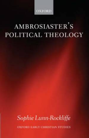 Ambrosiaster's Political Theology By Sophie Lunn-rockliffe (Hardback)