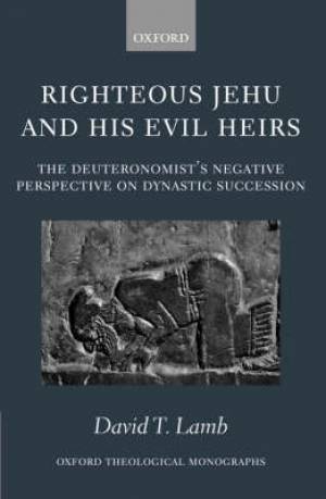 Righteous Jehu and His Evil Heirs (Hardback) 9780199231478