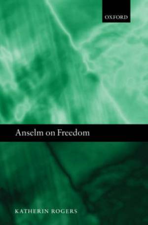 Anselm on Freedom By Katherin Rogers university Of Delaware (Hardback)