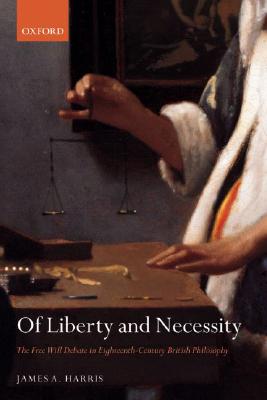 Of Liberty and Necessity The Free Will Debate in Eighteenth-Century B