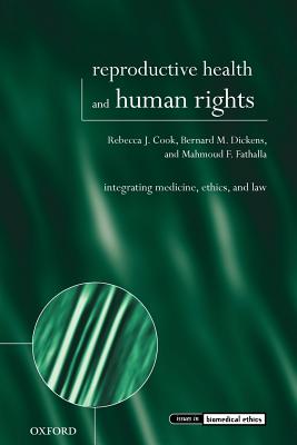 Reproductive Health and Human Rights Integrating Medicine Ethics an