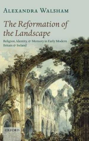 The Reformation of the Landscape Religion Identity and Memory in Ea