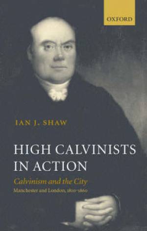 High Calvinists in Action (Hardback) 9780199250776