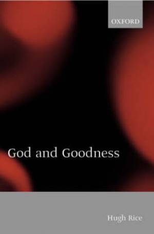 God and Goodness By Hugh Rice (Paperback) 9780199256648