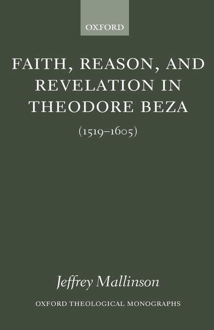 Faith Reason And Revelation In Theodore Beza (Hardback) 9780199259595