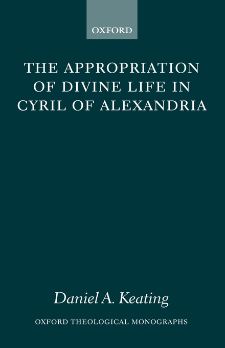 Appropriation Of Divine Life In Cyril Of Alexandria (Hardback)