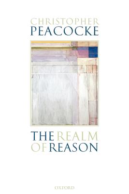 The Realm of Reason By Christopher Peacocke (Paperback) 9780199270736