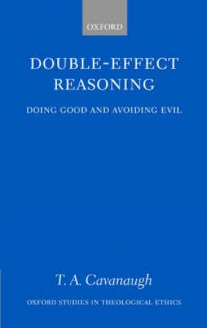 Double-Effect Reasoning By T A Cavanaugh (Hardback) 9780199272198