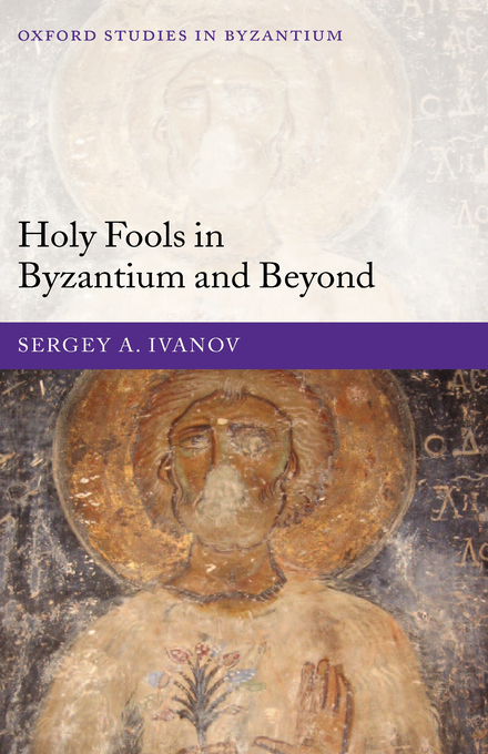 Holy Fools in Byzantium and Beyond By Sergey A Ivanov (Hardback)