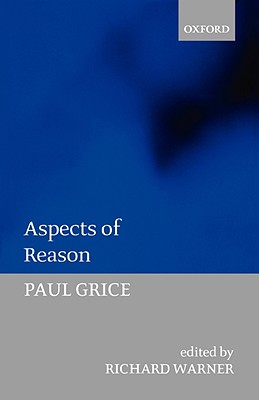 Aspects of Reason By Paul Grice (Paperback) 9780199278435