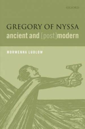 Gregory of Nyssa Ancient and post modern By Morwenna Ludlow (Hardback)