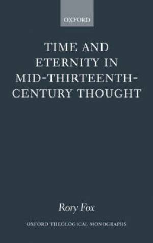 Time and Eternity in Mid-Thirteenth-Century Thought By Rory Fox