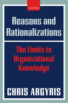 Reasons and Rationalizations By Argyris Chris (Paperback)