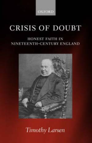 Crisis of Doubt By Timothy Larsen (Hardback) 9780199287871