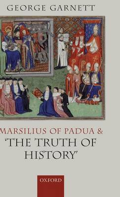 Marsilius of Padua and the Truth of History By George Garnett