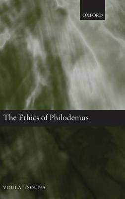 The Ethics of Philodemus By Voula Tsouna (Hardback) 9780199292172