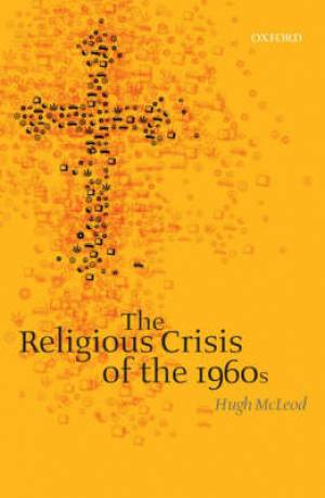 The Religious Crisis of the 1960s By Hugh Mc Leod (Hardback)