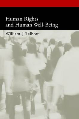 Human Rights and Human Well-Being By William J Talbott (Paperback)