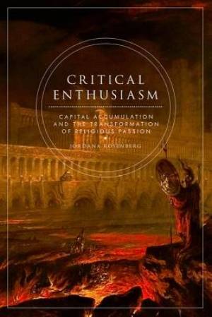 Critical Enthusiasm Capital Accumulation and the Transformation of Re