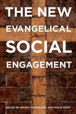 The New Evangelical Social Engagement By Steensland Brian (Paperback)