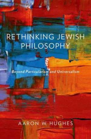 Rethinking Jewish Philosophy By Aaron W Hughes (Hardback)