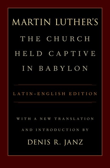 Martin Luther's The Church Held Captive In Babylon (Hardback)