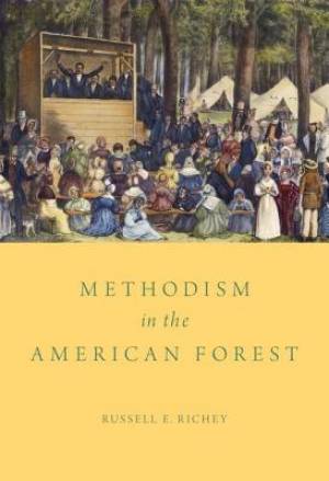 Methodism in the American Forest By Russell E Richey (Hardback)