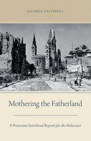 Mothering the Fatherland By George Faithful (Hardback) 9780199363469