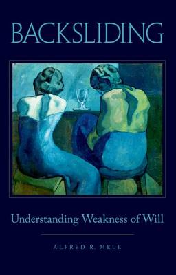 Backsliding By Alfred R Mele (Paperback) 9780199366644