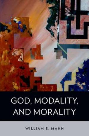 God Modality and Morality (Hardback) 9780199370764