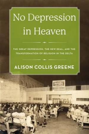 No Depression in Heaven By Alison Collis Greene (Hardback)