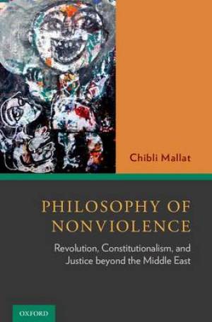 Philosophy of Nonviolence By Chibli Mallat (Hardback) 9780199394203