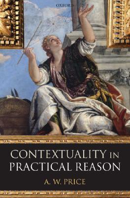 Contextuality in Practical Reason By A W Price (Hardback)